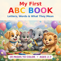 My First ABC Book — Letters, Words & What They Mean (Ages 2–7)